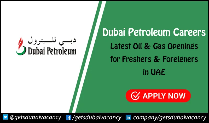 Dubai Petroleum Careers | Opportunities for Freshers & Foreigners in Oil & Gas Dubai Petroleum Careers